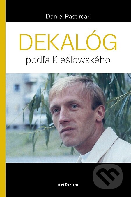 E-kniha: Dekalóg (Daniel Pastirčák). Artforum, 2017 E-kniha: Dekalóg (Daniel Pastirčák). Artforum, 2017
