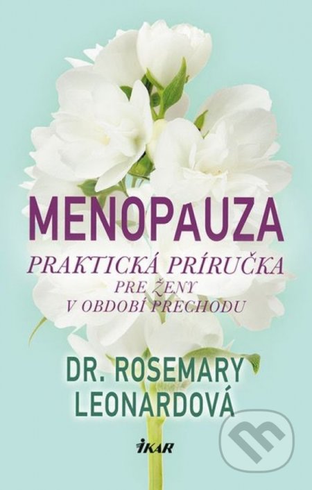 Kniha: Menopauza (Rosemary Leonard). Ikar, 2018 Kniha: Menopauza (Rosemary Leonard). Ikar, 2018