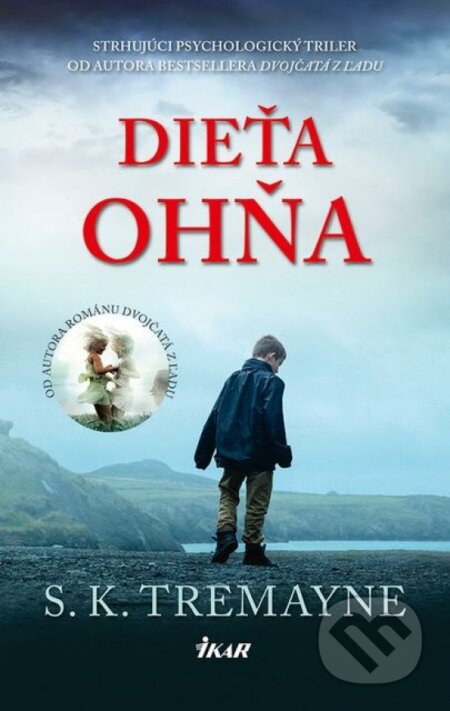 Kniha: Dieťa ohňa (S.K. Tremayne). Ikar, 2018 Kniha: Dieťa ohňa (S.K. Tremayne). Ikar, 2018