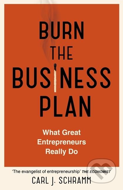 Kniha: Burn The Business Plan (Carl J. Schramm). John Murray, 2018 Kniha: Burn The Business Plan (Carl J. Schramm). John Murray, 2018