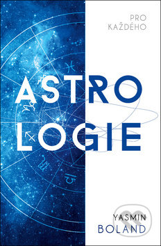 Kniha: Astrologie pro každého (Yasmin Boland). Edice knihy Omega, 2018 Kniha: Astrologie pro každého (Yasmin Boland). Edice knihy Omega, 2018