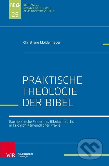 Kniha: Praktische Theologie der Bibel (Christiane Moldenhauer). Vandenhoeck & Ruprecht, 2018 Kniha: Praktische Theologie der Bibel (Christiane Moldenhauer). Vandenhoeck & Ruprecht, 2018