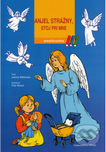 Kniha: Maľovanka - Anjel strážny, stoj pri mne (Joanna Wilkonska). Anima, 2011 Kniha: Maľovanka - Anjel strážny, stoj pri mne (Joanna Wilkonska). Anima, 2011