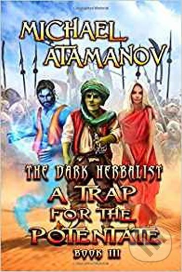 Kniha: A Trap for the Potentate (the Dark Herbalist Book #3) : Litrpg Series (Michael Atamanov). Folio, 2018 Kniha: A Trap for the Potentate (the Dark Herbalist Book #3) : Litrpg Series (Michael Atamanov). Folio, 2018