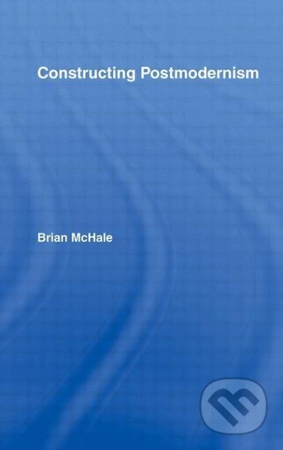 Kniha: Constructing Postmodernism (Brian Mchale). Routledge, 1993 Kniha: Constructing Postmodernism (Brian Mchale). Routledge, 1993
