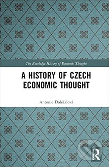 Kniha: A History of Czech Economic Th (Antonie Dolezalova). Folio, 2018 Kniha: A History of Czech Economic Th (Antonie Dolezalova). Folio, 2018