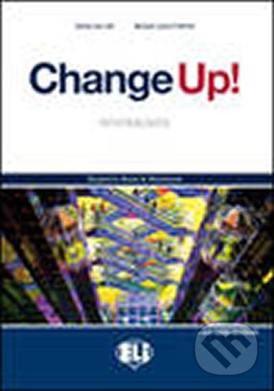 Kniha: Change up! Upper Intermediate: Flip Book (Lacey Michael Freeman a S.A. Hill). Eli, 2013 Kniha: Change up! Upper Intermediate: Flip Book (Lacey Michael Freeman a S.A. Hill). Eli, 2013