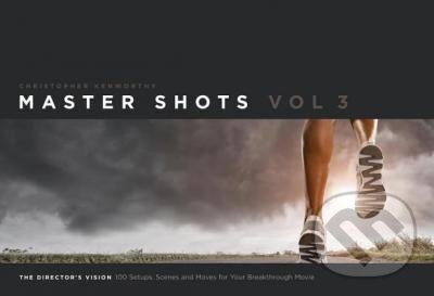 Kniha: Master Shots 3 : The Director´s Vision (Christopher Kenworthy). Michael Wiese Productions, 2013 Kniha: Master Shots 3 : The Director´s Vision (Christopher Kenworthy). Michael Wiese Productions, 2013