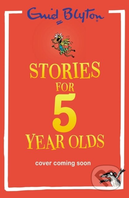 Kniha: Stories for Five-Year-Olds (Enid Blyton). Hachette Childrens Group, 2025 Kniha: Stories for Five-Year-Olds (Enid Blyton). Hachette Childrens Group, 2025