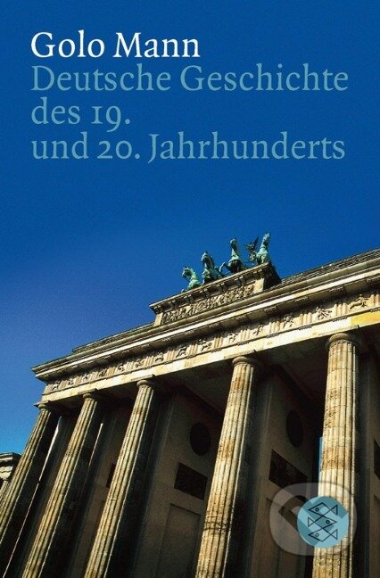 Kniha: Deutsche Geschichte des 19. und 20. Jahrhunderts (Golo Mann). Fischer Taschenbuch, 1992 Kniha: Deutsche Geschichte des 19. und 20. Jahrhunderts (Golo Mann). Fischer Taschenbuch, 1992