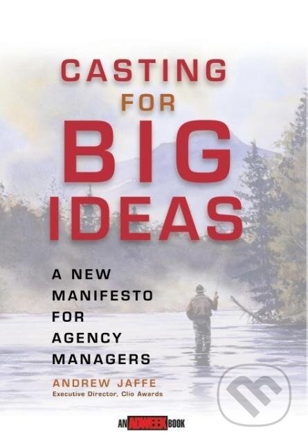 Kniha: Casting for Big Ideas (Andrew Jaffe). John Wiley & Sons, 2003 Kniha: Casting for Big Ideas (Andrew Jaffe). John Wiley & Sons, 2003