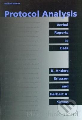 Kniha: Protocol Analysis, revised edition (K. Anders Ericsson). MIT Press, 1993 Kniha: Protocol Analysis, revised edition (K. Anders Ericsson). MIT Press, 1993