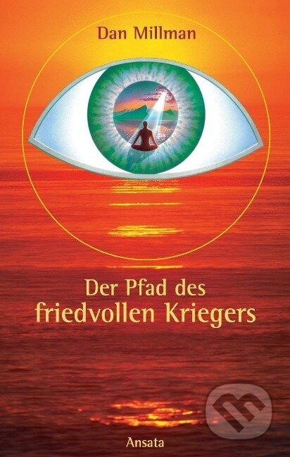 Kniha: Der Pfad des friedvollen Kriegers (Dan Millman). , 2010 Kniha: Der Pfad des friedvollen Kriegers (Dan Millman). , 2010