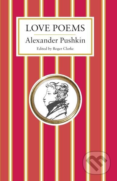 Kniha: Love Poems (Alexander Pushkin). Alma Classics, 2017 Kniha: Love Poems (Alexander Pushkin). Alma Classics, 2017