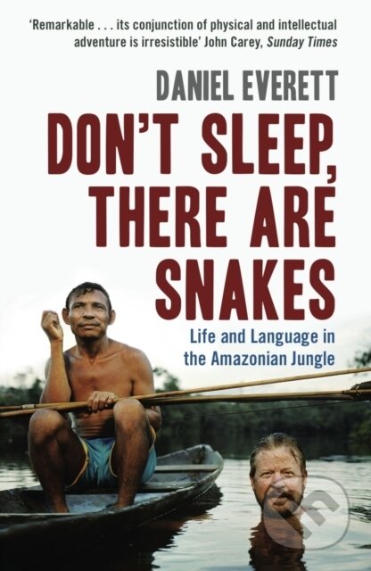 Kniha: Don't Sleep, There are Snakes (Daniel Everett). Profile Books, 2009 Kniha: Don't Sleep, There are Snakes (Daniel Everett). Profile Books, 2009