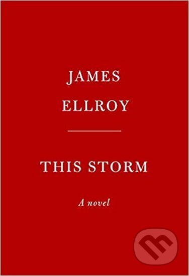 Kniha: This Storm (James Ellroy). Cornerstone, 2019 Kniha: This Storm (James Ellroy). Cornerstone, 2019