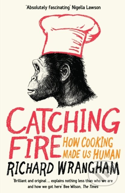 Kniha: Catching Fire (Richard Wrangham). Profile Books, 2010 Kniha: Catching Fire (Richard Wrangham). Profile Books, 2010