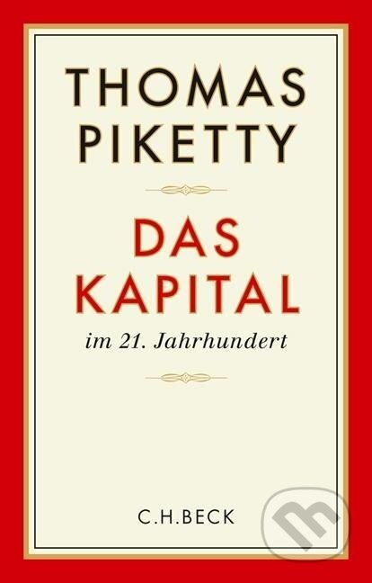 Kniha: Das Kapital im 21. Jahrhundert (Thomas Piketty). C. H. Beck, 2014 Kniha: Das Kapital im 21. Jahrhundert (Thomas Piketty). C. H. Beck, 2014