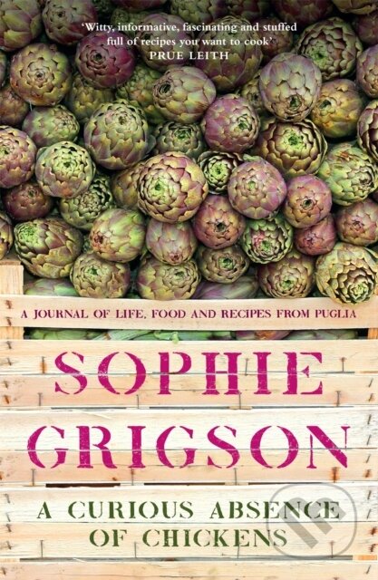 Kniha: A Curious Absence of Chickens (Sophie Grigson). Headline Home, 2022 Kniha: A Curious Absence of Chickens (Sophie Grigson). Headline Home, 2022