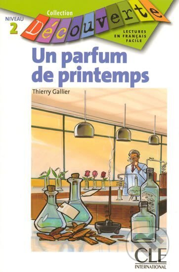 Kniha: Découverte 2 Adolescents: Un parfum de printemps - Livre (Thierry Gallier). Cle International, 2008 Kniha: Découverte 2 Adolescents: Un parfum de printemps - Livre (Thierry Gallier). Cle International, 2008