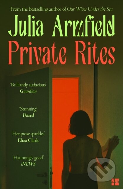 Kniha: Private Rites (Julia Armfield). Fourth Estate, 2025 Kniha: Private Rites (Julia Armfield). Fourth Estate, 2025