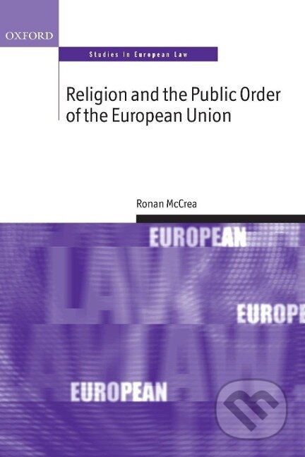 Kniha: Religion and the Public Order of the European Union (Ronan McCrea). , 2014 Kniha: Religion and the Public Order of the European Union (Ronan McCrea). , 2014
