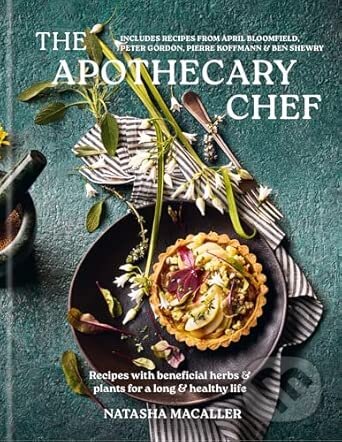 Kniha: The Apothecary Chef (Natasha MacAller). Octopus Publishing Group, 2025 Kniha: The Apothecary Chef (Natasha MacAller). Octopus Publishing Group, 2025