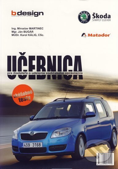 Kniha: Učebnica pre žiadateľa o udelenie vodičského oprávnenia(2.vy) (K. Kálig J., Bugár M. a Martinec). B design, 2006 Kniha: Učebnica pre žiadateľa o udelenie vodičského oprávnenia(2.vy) (K. Kálig J., Bugár M. a Martinec). B design, 2006
