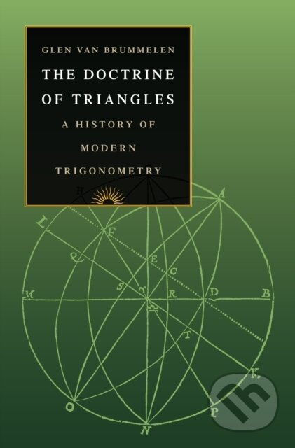 Kniha: The Doctrine of Triangles (Glen Van Brummelen). Princeton University Press, 2021 Kniha: The Doctrine of Triangles (Glen Van Brummelen). Princeton University Press, 2021