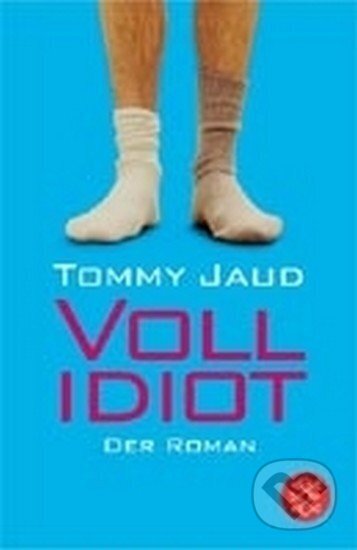 Kniha: Voll Idiot (Tommy Jaud). Fischer Verlag GmbH, 2006 Kniha: Voll Idiot (Tommy Jaud). Fischer Verlag GmbH, 2006