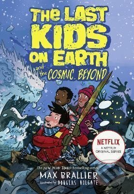Kniha: The Last Kids on Earth and the Cosmic Beyond (Max Brallier). HarperCollins Publishers, 2019 Kniha: The Last Kids on Earth and the Cosmic Beyond (Max Brallier). HarperCollins Publishers, 2019