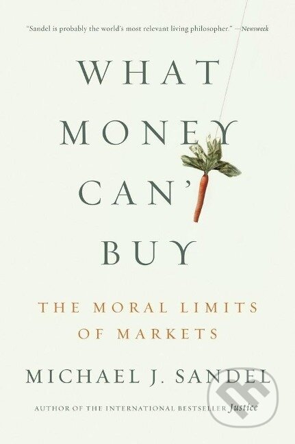 Kniha: What Money Can't Buy (Michael J. Sandel). , 2013 Kniha: What Money Can't Buy (Michael J. Sandel). , 2013
