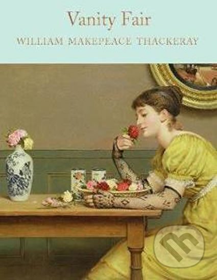 Kniha: Vanity Fair (Makepeace William Thackeray). Pan Macmillan, 2017 Kniha: Vanity Fair (Makepeace William Thackeray). Pan Macmillan, 2017