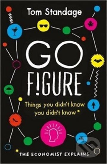 Kniha: Go Figure : Things You Didn´t Know You Didn´t Know : The Economist Explain (Tom Standage). Profile Books, 2016 Kniha: Go Figure : Things You Didn´t Know You Didn´t Know : The Economist Explain (Tom Standage). Profile Books, 2016