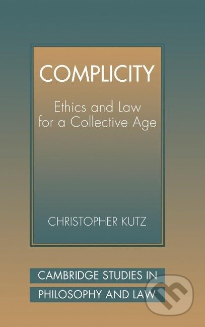 Kniha: Complicity (Christopher Kutz). Cambridge University Press, 2014 Kniha: Complicity (Christopher Kutz). Cambridge University Press, 2014