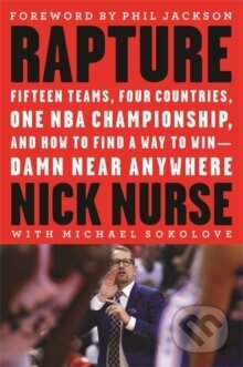 Kniha: Rapture (Michael Sokolove a Nick Nurse). Little, Brown, 2020 Kniha: Rapture (Michael Sokolove a Nick Nurse). Little, Brown, 2020