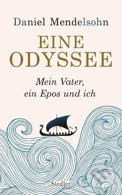 Kniha: Eine Odyssee (Daniel Mendelsohn). Siedler Verlag, 2019 Kniha: Eine Odyssee (Daniel Mendelsohn). Siedler Verlag, 2019