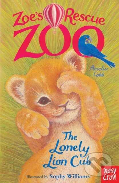 Kniha: Zoe's Rescue Zoo: The Lonely Lion Cub (Amelia Cobb). Nosy Crow, 2013 Kniha: Zoe's Rescue Zoo: The Lonely Lion Cub (Amelia Cobb). Nosy Crow, 2013