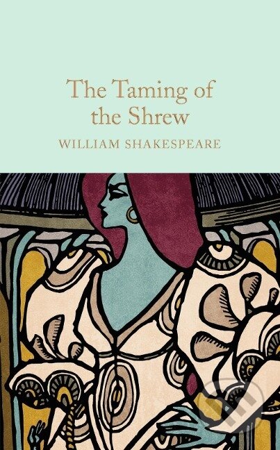 Kniha: The Taming of the Shrew (William Shakespeare). Pan Macmillan, 2016 Kniha: The Taming of the Shrew (William Shakespeare). Pan Macmillan, 2016