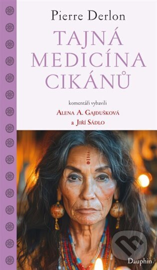 Kniha: Tajná medicína Cikánů (Pierre Derlon). Dauphin, 2025 Kniha: Tajná medicína Cikánů (Pierre Derlon). Dauphin, 2025