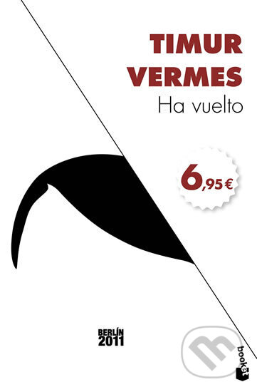 Kniha: Ha vuelto (Timur Vermes). Booket, 2017 Kniha: Ha vuelto (Timur Vermes). Booket, 2017
