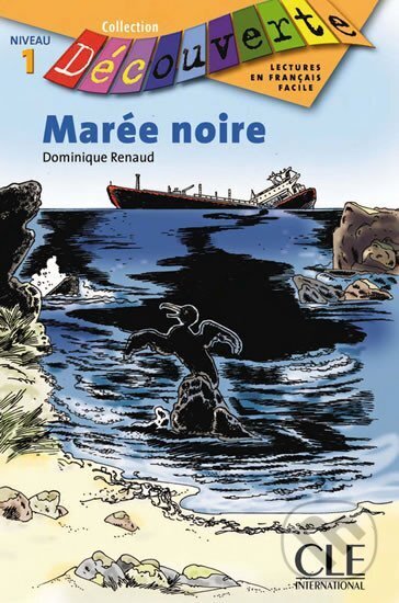Kniha: Découverte 1 Adolescents: Marée noire - Livre (Dominique Renaud). Cle International, 2008 Kniha: Découverte 1 Adolescents: Marée noire - Livre (Dominique Renaud). Cle International, 2008