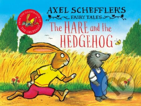Kniha: Axel Scheffler's Fairy Tales: The Hare and the Hedgehog (Axel Scheffler). Alison Green Books, 2023 Kniha: Axel Scheffler's Fairy Tales: The Hare and the Hedgehog (Axel Scheffler). Alison Green Books, 2023
