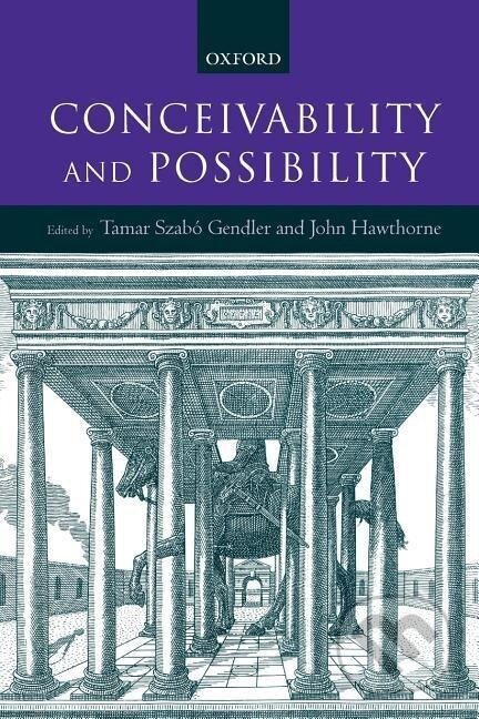 Kniha: Conceivability and Possibility (Tamar Szabo Gendler). OUP Oxford, 2002 Kniha: Conceivability and Possibility (Tamar Szabo Gendler). OUP Oxford, 2002