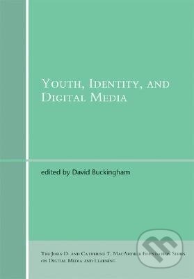 Kniha: Youth, Identity, and Digital Media (David Buckingham). MIT Press, 2007 Kniha: Youth, Identity, and Digital Media (David Buckingham). MIT Press, 2007