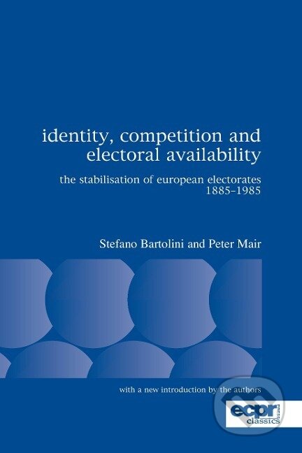 Kniha: Identity, Competition and Electoral Availability (Stefano Bartolini). , 2007 Kniha: Identity, Competition and Electoral Availability (Stefano Bartolini). , 2007