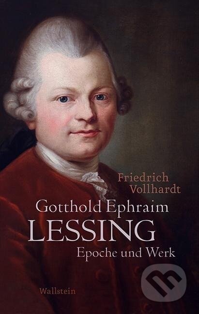 Kniha: Gotthold Ephraim Lessing (Friedrich Vollhardt). Wallstein, 2018 Kniha: Gotthold Ephraim Lessing (Friedrich Vollhardt). Wallstein, 2018