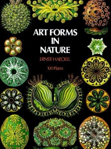 Kniha: Art Forms in Nature (Ernst Heinr Haeckel). Dover Publications, 2000 Kniha: Art Forms in Nature (Ernst Heinr Haeckel). Dover Publications, 2000