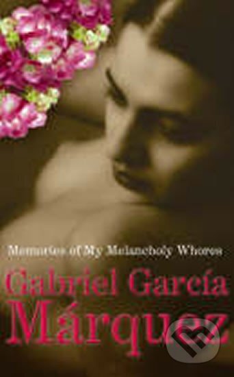 Kniha: Memories of My Melancholy Whores (García Gabriel Márqouez). Vintage Books, 2005 Kniha: Memories of My Melancholy Whores (García Gabriel Márqouez). Vintage Books, 2005