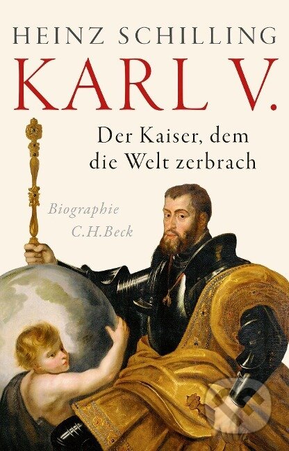 Kniha: Karl V. (Heinz Schilling). C. H. Beck, 2020 Kniha: Karl V. (Heinz Schilling). C. H. Beck, 2020